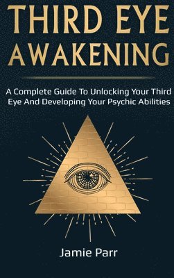 Jamie Parr - Third Eye Awakening, Inbunden. Tillgänglighet: Lägg i varukorg