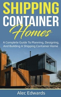 Alec Edwards - Shipping Container Homes, Inbunden. Tillgänglighet: Lägg i varukorg
