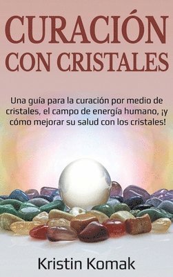 Kristin Komak - Curación con Cristales, Inbunden. Tillgänglighet: Lägg i varukorg