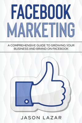 Jason Lazar - Facebook Marketing, Häftad. Tillgänglighet: Lägg i varukorg