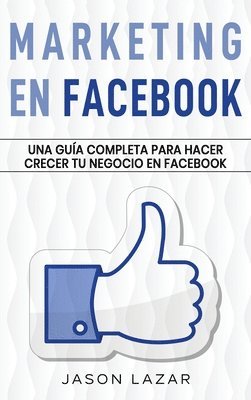 Jason Lazar - Marketing en Facebook, Inbunden. Tillgänglighet: Lägg i varukorg
