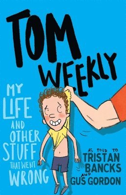 Tristan Bancks, Gus Gordon - Tom Weekly 2: My Life and Other Stuff That Went Wrong, Häftad