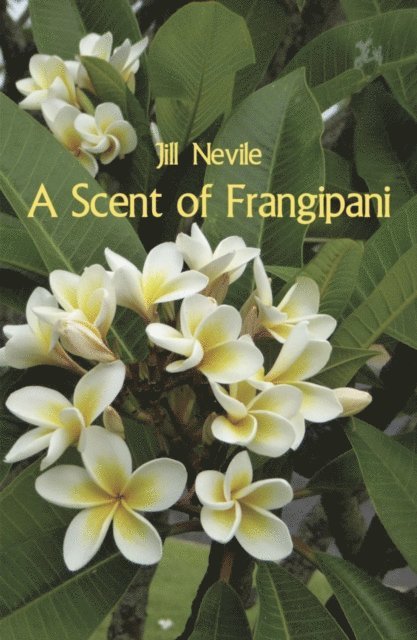 Jill Nevile - Scent of Frangipani, E-bok