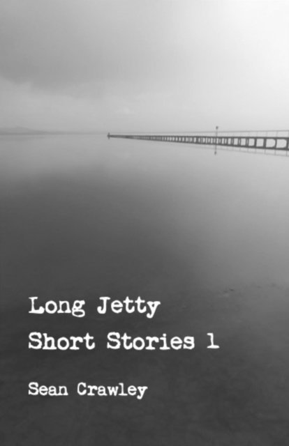 Sean Crawley - Long Jetty Short Stories 1, E-bok