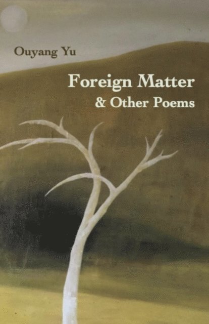 Ouyang Yu - Foreign Matter & Other Poems, E-bok