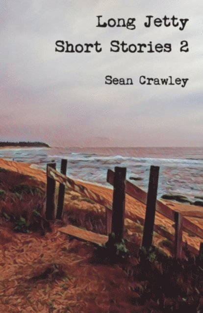Sean Crawley - Long Jetty Short Stories 2, E-bok