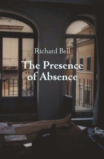Richard Bell - Presence of Absence, E-bok