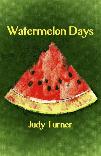 Judy Turner - Watermelon Days, E-bok