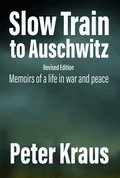 Slow Train to Auschwitz - Revised Edition