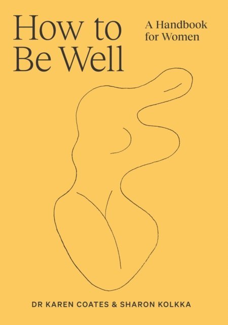 Sharon Kolkka, Karen Coates - How to Be Well, E-bok