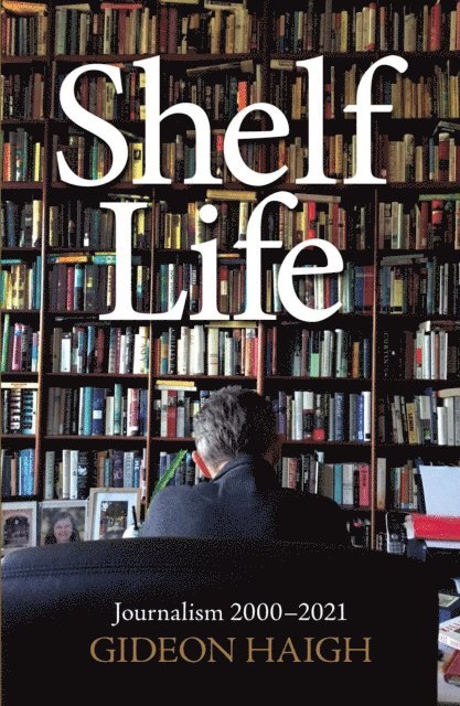 Gideon Haigh - Shelf Life, E-bok