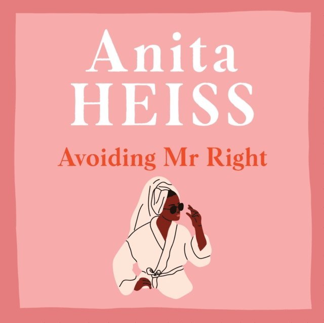 Anita Heiss - Avoiding Mr Right, Ljudbok