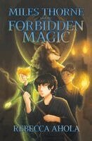 Rebecca Ahola - Miles Thorne and the Forbidden Magic, Häftad