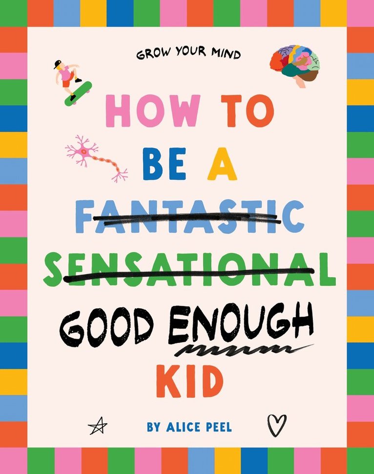 Alice Peel - How to Be a (fantastic Sensational) Good Enough Kid, Häftad