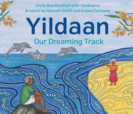 Uncle Bud Marshall, Yandaarra - Yildaan: Our Dreaming Track, Inbunden