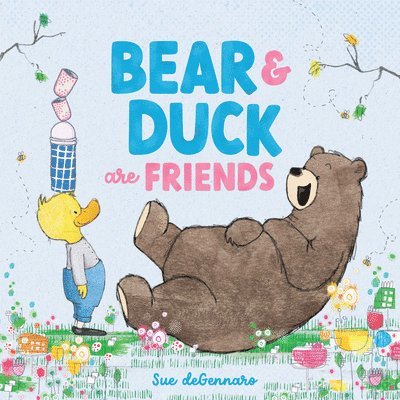Sue Degennaro - Bear and Duck Are Friends, Inbunden