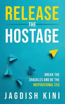 Jagdish Kini - Release The Hostage, Inbunden. Tillgänglighet: Lägg i varukorg