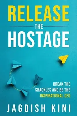 Jagdish Kini - Release The Hostage, Häftad. Tillgänglighet: Lägg i varukorg