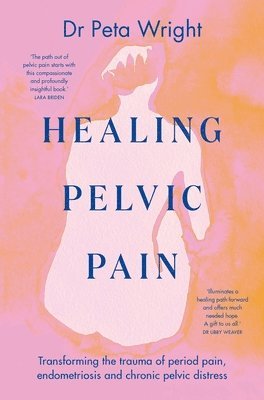 Peta Wright - Healing Pelvic Pain, Häftad