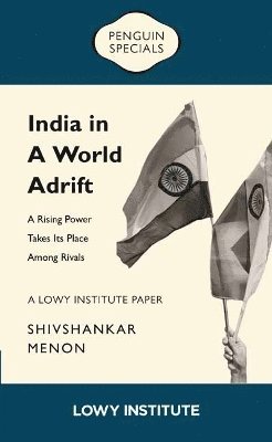 Shivshankar Menon - Rising Power Takes its Place Among Rivals | A Lowy Institute Paper: Penguin Special, Häftad