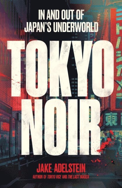 Jake Adelstein - Tokyo Noir, E-bok
