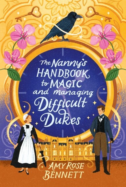 Amy Rose Bennett - Nanny's Handbook to Magic and Managing Difficult Dukes, E-bok