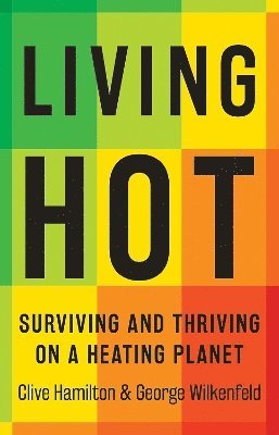 Living Hot by Clive Hamilton, George Wilkenfeld