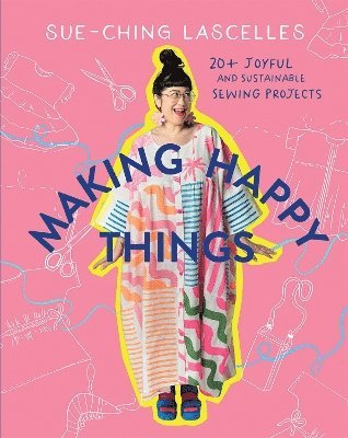 Sue-Ching Lascelles - Making Happy Things, Häftad