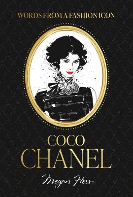 Megan Hess - Words from a Fashion Icon: Coco Chanel, Inbunden