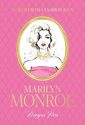 Megan Hess - Words from a Fashion Icon: Marilyn Monroe, Inbunden