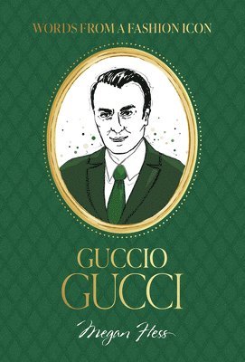 Megan Hess - Words from a Fashion Icon: Guccio Gucci, Inbunden