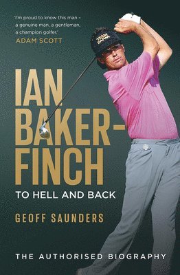 Geoff Saunders - Ian Baker-Finch: To Hell and Back, Inbunden