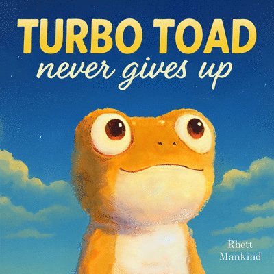 Rhett Mankind - Turbo Toad Never Gives Up, Inbunden