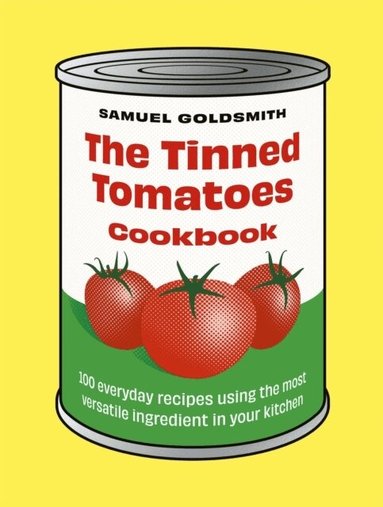 Tinned Tomatoes Cookbook by Samuel Goldsmith