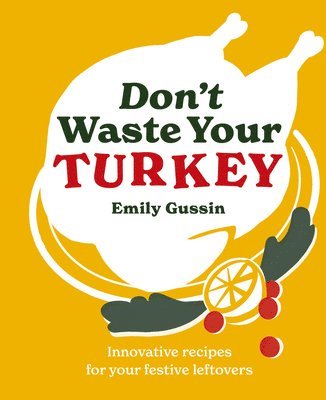 Emily Gussin - Don't Waste Your Turkey, Inbunden. Tillgänglighet: Lägg i varukorg