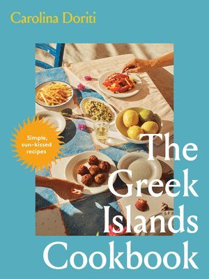 Carolina Doriti - The Greek Islands Cookbook, Inbunden