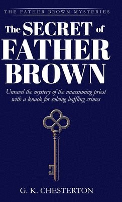 G K Chesterton - Secret of Father Brown, Inbunden