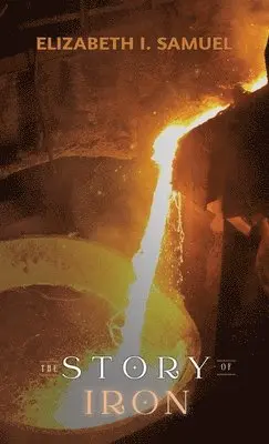 Elizabeth I Samuel - Story of Iron, Inbunden. Tillgänglighet: Lägg i varukorg