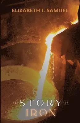Elizabeth I Samuel - Story of Iron, Häftad. Tillgänglighet: Lägg i varukorg