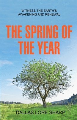 Dallas Lore Sharp - Spring of the Year, Häftad