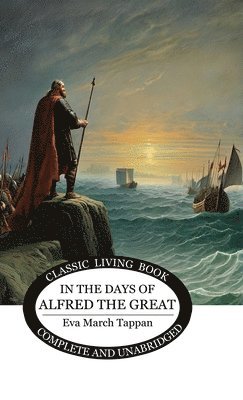 Eva March Tappan - In the Days of Alfred the Great, Inbunden
