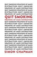 Simon Chapman - Quit Smoking Weapons of Mass Distraction, Inbunden