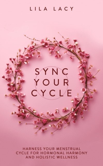 Lila Lacy - Sync Your Cycle, E-bok