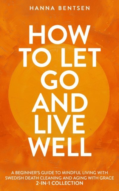 Hanna Bentsen - How to Let Go and Live Well, E-bok