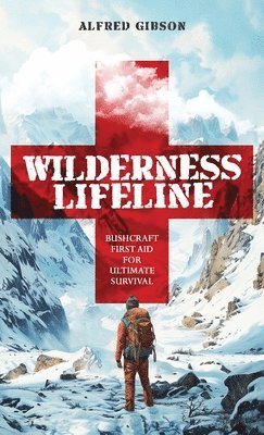 Alfred Gibson - Wilderness Lifeline, Inbunden