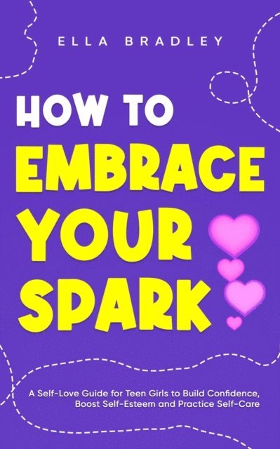 Ella Bradley - How to Embrace Your Spark, E-bok
