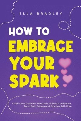 Ella Bradley - How to Embrace Your Spark, Häftad