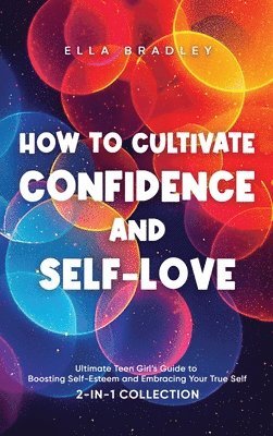 Ella Bradley - How to Cultivate Confidence and Self-Love, Inbunden. Tillgänglighet: Lägg i varukorg