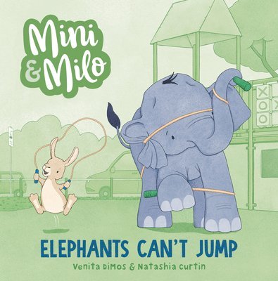 Venita Dimos - Elephants Can't Jump: A Mini and Milo Book, Inbunden