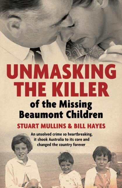 Bill Hayes, Stuart Mullins - Unmasking the Killer of the Missing Beaumont Children, E-bok
